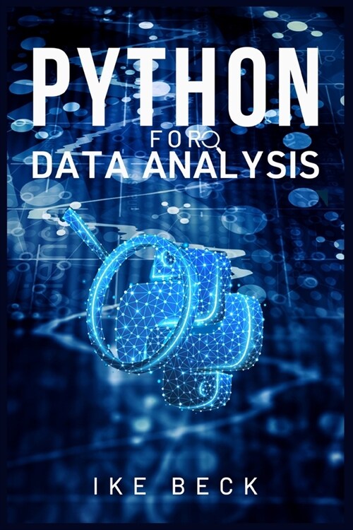 Python for Data Analysis: Learn Python Data Science, Data Analysis, and Machine Learning from Scratch with this Complete Beginners Guide (2022 (Paperback)