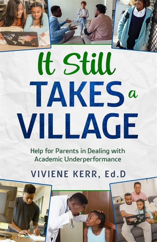 It Still Takes a Village: Help for Parents in Dealing with Academic Underperformance (Paperback)