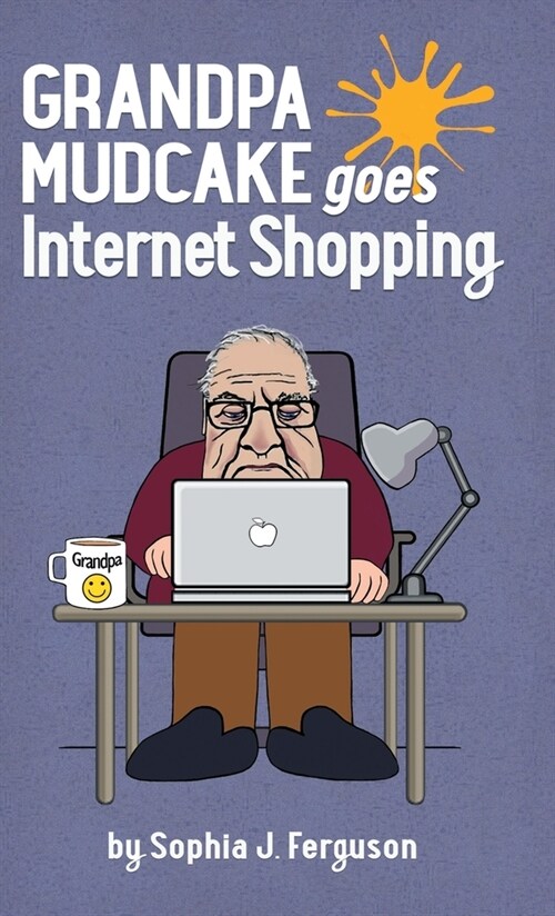 Grandpa Mudcake Goes Internet Shopping : Funny Picture Books for 3-7 Year Olds (Hardcover)