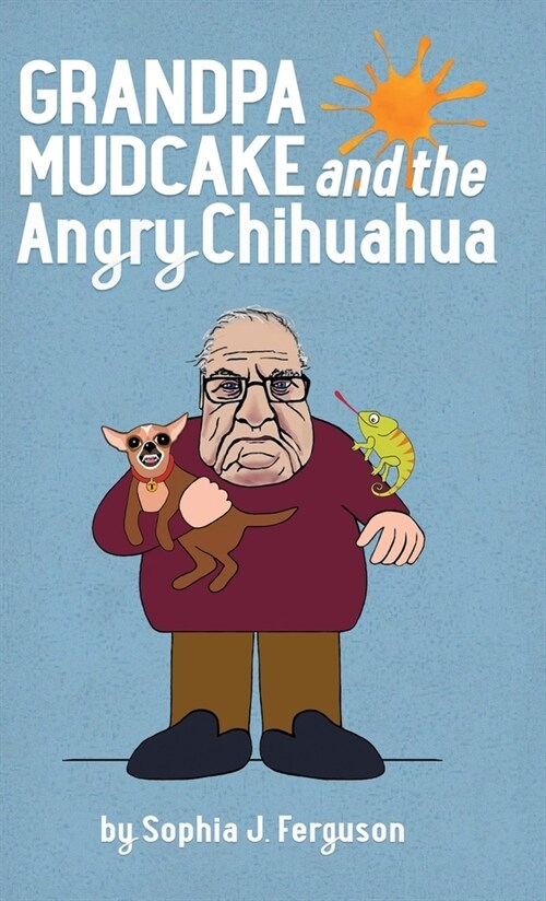 Grandpa Mudcake and the Angry Chihuahua : Funny Picture Books for 3-7 Year Olds (Hardcover)