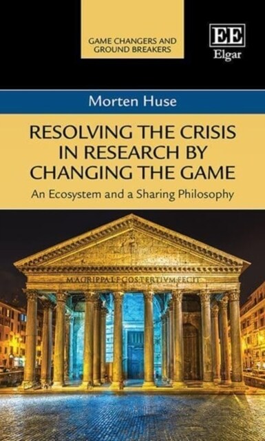 Resolving the Crisis in Research by Changing the Game : An Ecosystem and a Sharing Philosophy (Paperback)