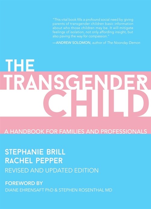 The Transgender Child: Revised & Updated Edition: A Handbook for Parents and Professionals Supporting Transgender and Nonbinary Children (Paperback)
