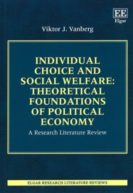 Individual Choice and Social Welfare: Theoretical Foundations of Political Economy : A Research Literature Review (Paperback)