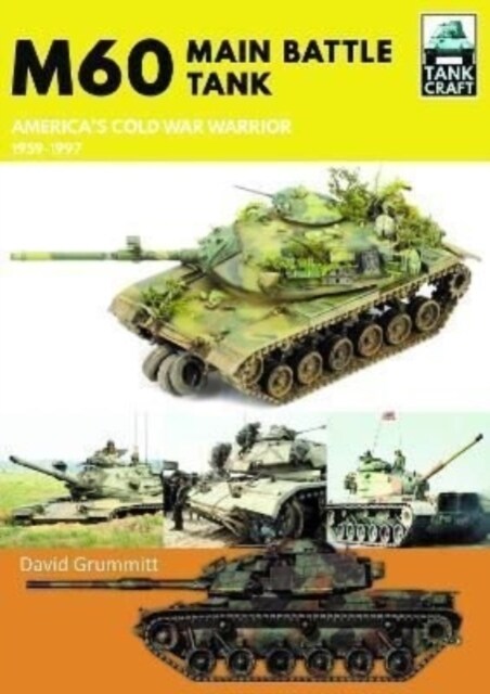 M60 : Main Battle Tank Americas Cold War Warrior 1959-1997 (Paperback)