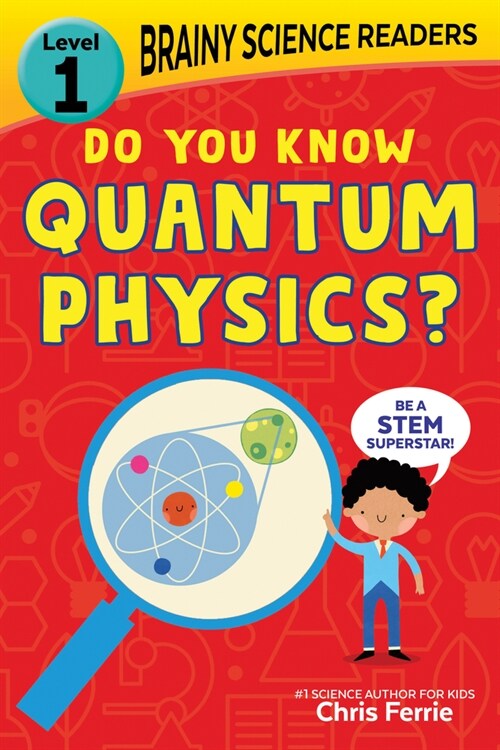 Brainy Science Readers: Do You Know Quantum Physics?: Level 1 Beginner Reader (Paperback)