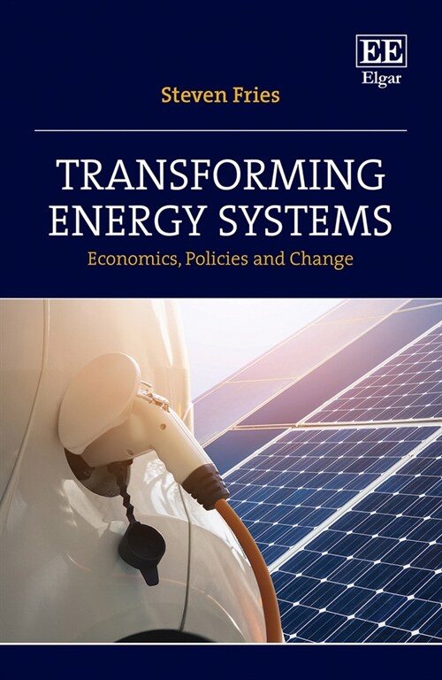 Transforming Energy Systems : Economics, Policies and Change (Hardcover)