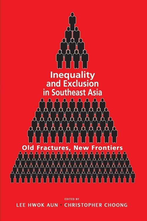 Inequality and Exclusion in Southeast Asia: Old Fractures, New Frontiers (Paperback)