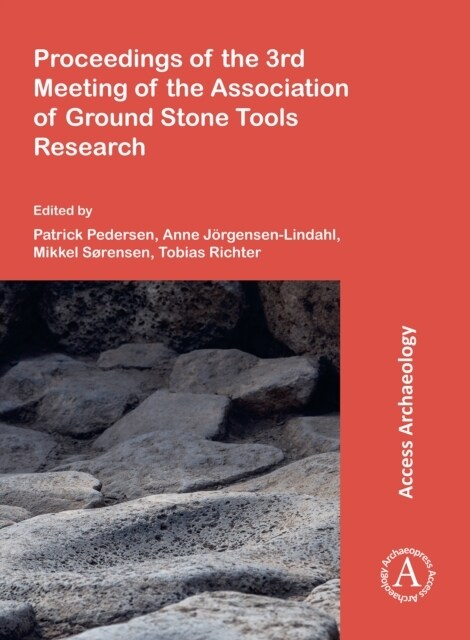 Proceedings of the 3rd Meeting of the Association of Ground Stone Tools Research (Paperback)