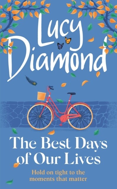 The Best Days of Our Lives : the big-hearted and uplifting novel from the author of Anything Could Happen (Hardcover)