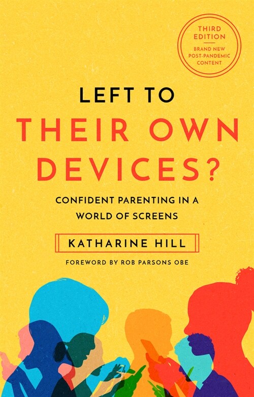 Left to Their Own Devices? : Confident Parenting in a Post-Pandemic World of Screens (Paperback, 3 New edition)