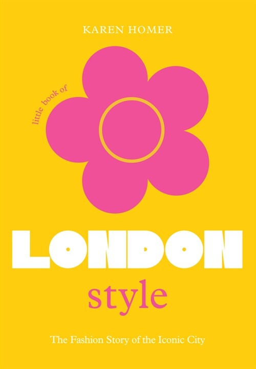 The Little Book of London Style : The fashion story of the iconic city (Hardcover)
