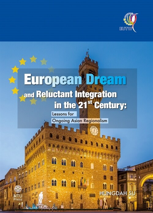 European Dream and Reluctant Integration in the 21st Century : Lessons for Ongoing Asian Regionalism (Hardcover)