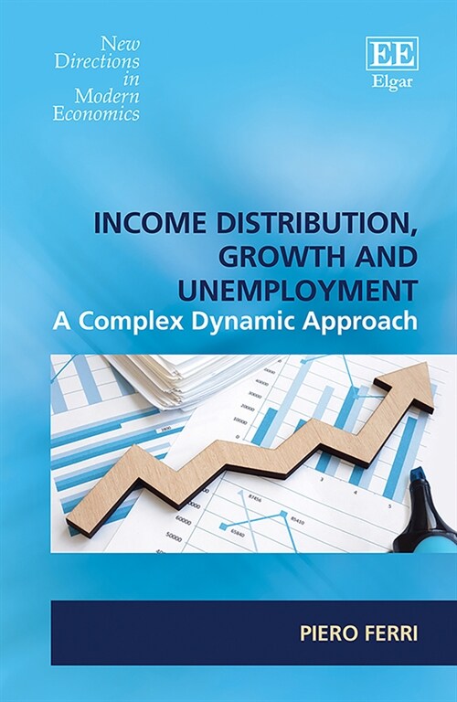 Income Distribution, Growth and Unemployment : A Complex Dynamic Approach (Hardcover)