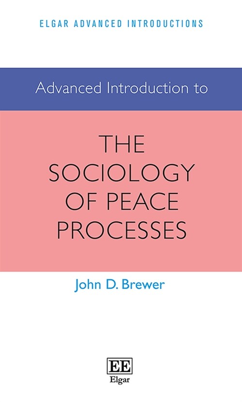 Advanced Introduction to the Sociology of Peace Processes (Paperback)