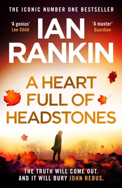 A Heart Full of Headstones : The Gripping Must-Read Thriller from the No.1 Bestseller Ian Rankin (Hardcover)