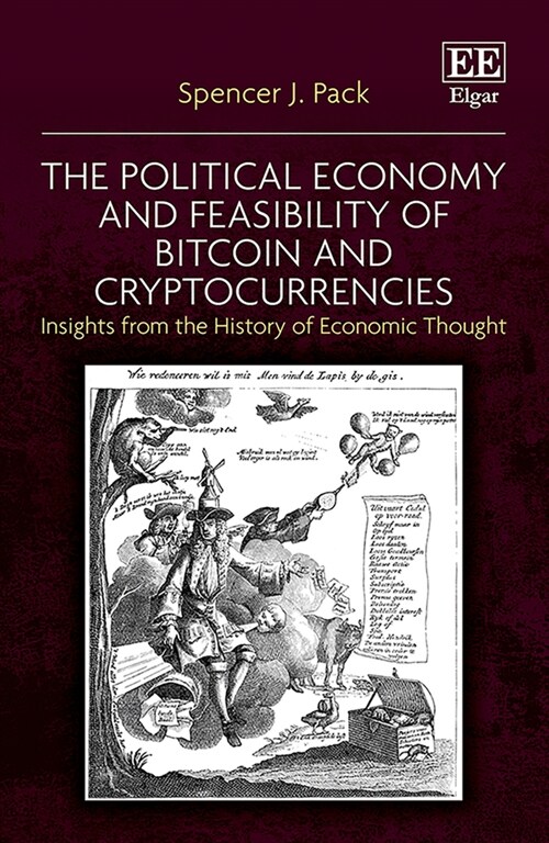 The Political Economy and Feasibility of Bitcoin and Cryptocurrencies : Insights from the History of Economic Thought (Hardcover)