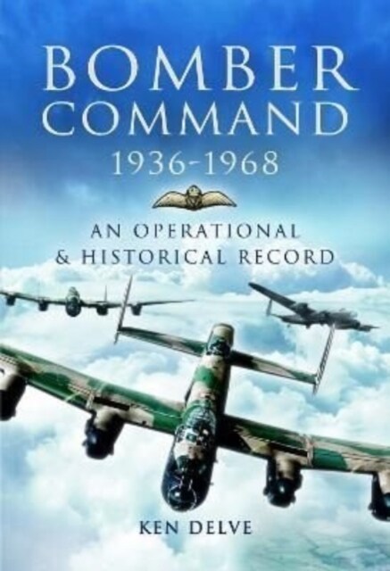 Bomber Command 1936-1968 : A Reference to the Men - Aircraft & Operational History (Paperback)