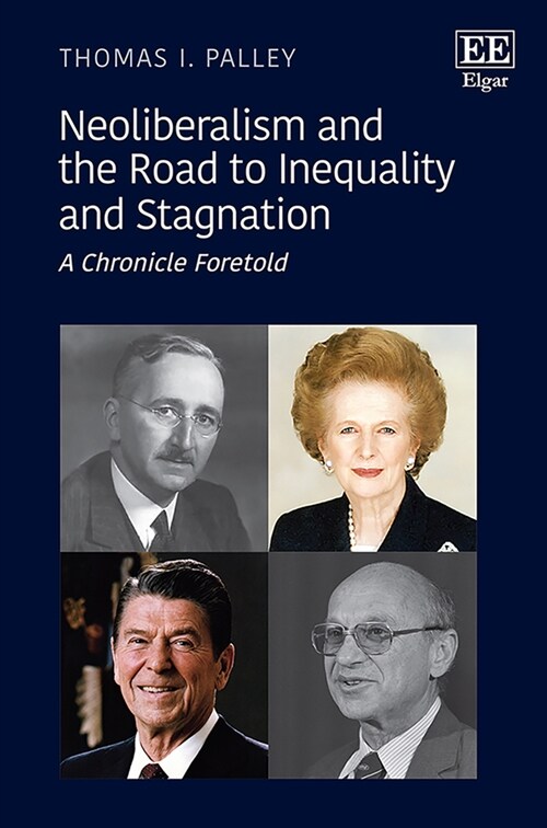 Neoliberalism and the Road to Inequality and Stagnation : A Chronicle Foretold (Hardcover)