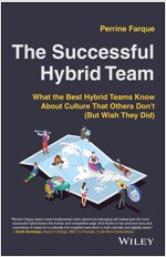 The Successful Hybrid Team: What the Best Hybrid Teams Know about Culture That Others Don't (But Wish They Did) (Paperback)