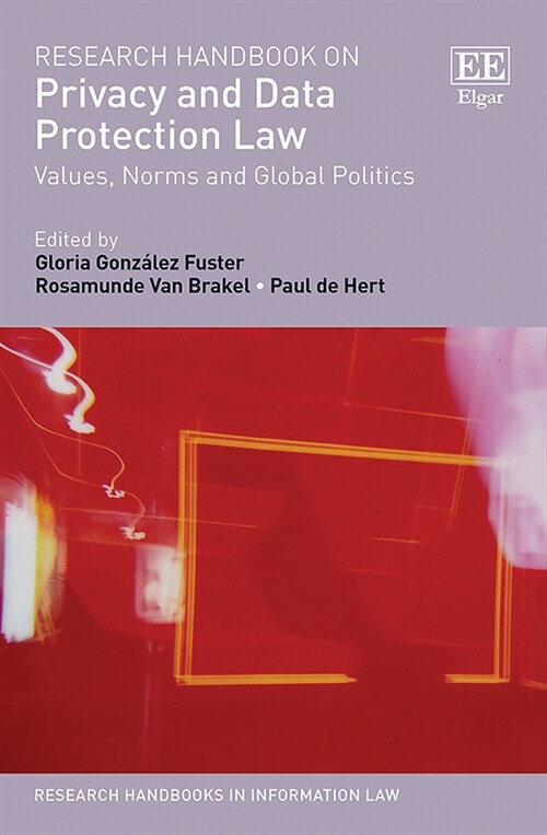 Research Handbook on Privacy and Data Protection Law : Values, Norms and Global Politics (Hardcover)