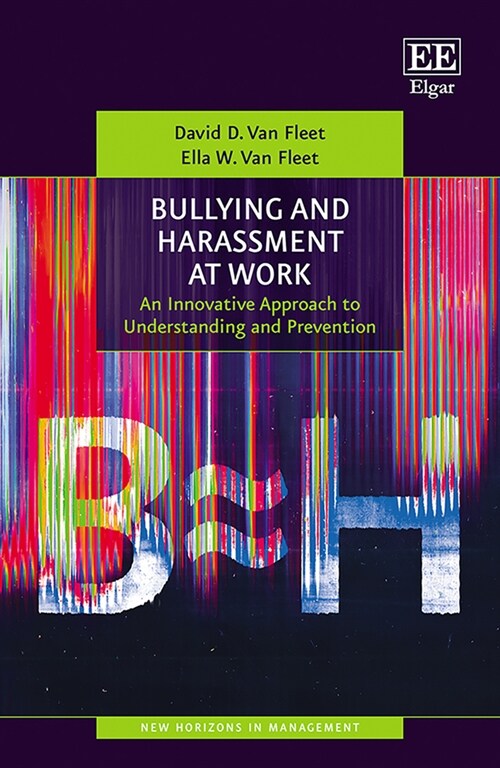 Bullying and Harassment at Work : An Innovative Approach to Understanding and Prevention (Hardcover)