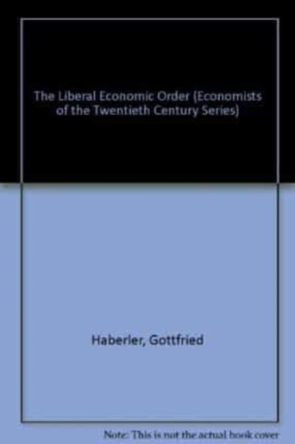THE LIBERAL ECONOMIC ORDER (Hardcover)