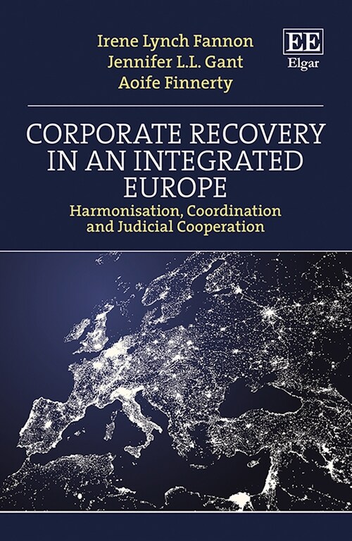 Corporate Recovery in an Integrated Europe : Harmonisation, Coordination, and Judicial Cooperation (Hardcover)