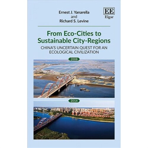 From Eco-Cities to Sustainable City-Regions : China’s Uncertain Quest for an Ecological Civilization (Paperback)