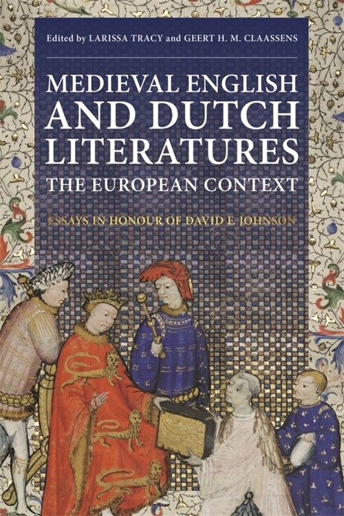 Medieval English and Dutch Literatures: the European Context : Essays in Honour of David F. Johnson (Hardcover)