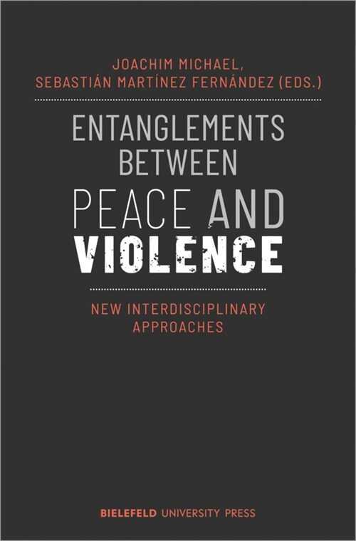 Entanglements Between Peace and Violence: New Interdisciplinary Approaches (Paperback)