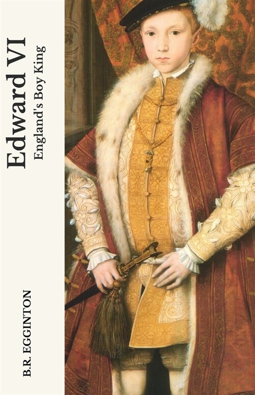 Edward VI: Englands Boy King (Paperback)