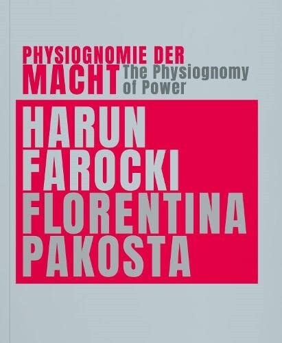 Harun Farocki & Florentina Pakosta: The Physiognomy of Power (Paperback)