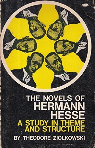 The Novels of Hermann Hesse : A Study in Theme and Structure (Paperback)