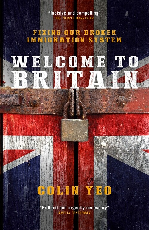 Welcome to Britain : Fixing Our Broken Immigration System (Paperback)