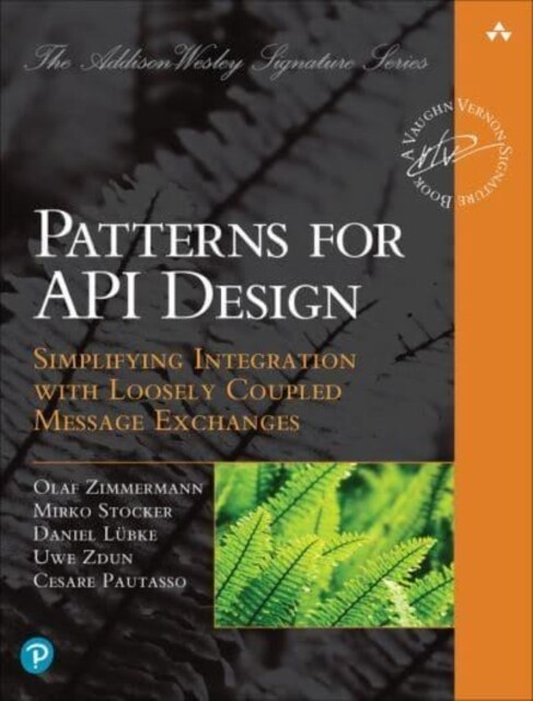 Patterns for API Design: Simplifying Integration with Loosely Coupled Message Exchanges (Paperback)