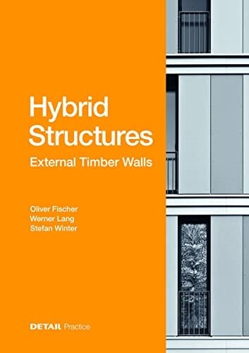 Hybrid Structures - External Timber Walls: Hybrid Design: Eco-Efficient + Economic (Hardcover)