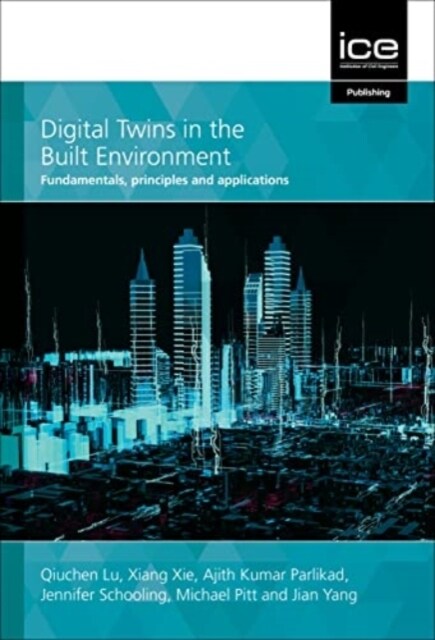 Digital Twins in the Built Environment : Fundamentals, principles and applications (Hardcover)