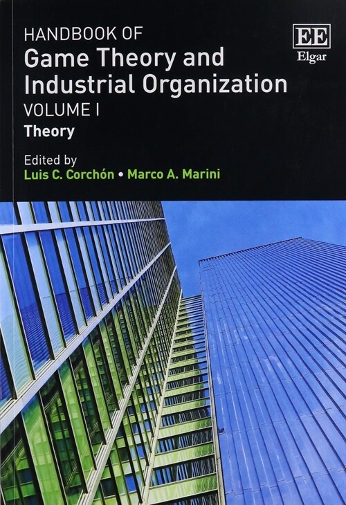 Handbook of Game Theory and Industrial Organization, Volume I : Theory (Paperback)