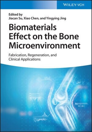 Biomaterials Effect on the Bone Microenvironment: Fabrication, Regeneration, and Clinical Applications (Hardcover)