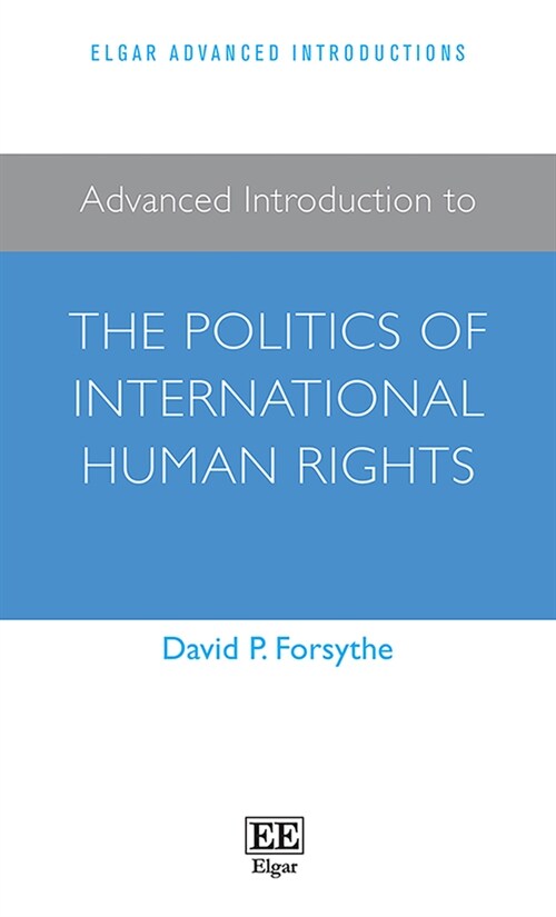 Advanced Introduction to the Politics of International Human Rights (Paperback)