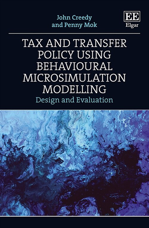Tax and Transfer Policy Using Behavioural Microsimulation Modelling : Design and Evaluation (Hardcover)