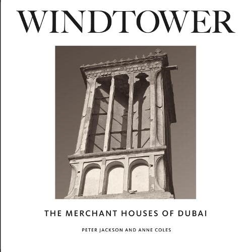 Windtower : The Merchant Houses of Dubai (Hardcover)