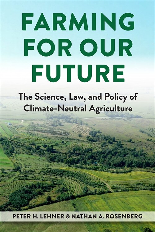 Farming for Our Future : The Science, Law, and Policy of Climate-Neutral Agriculture (Paperback)