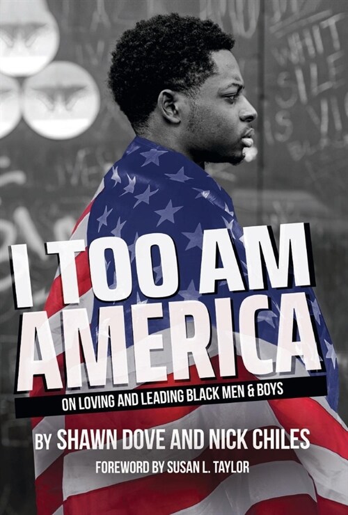 I Too Am America: On Loving and Leading Black Men & Boys (Hardcover)