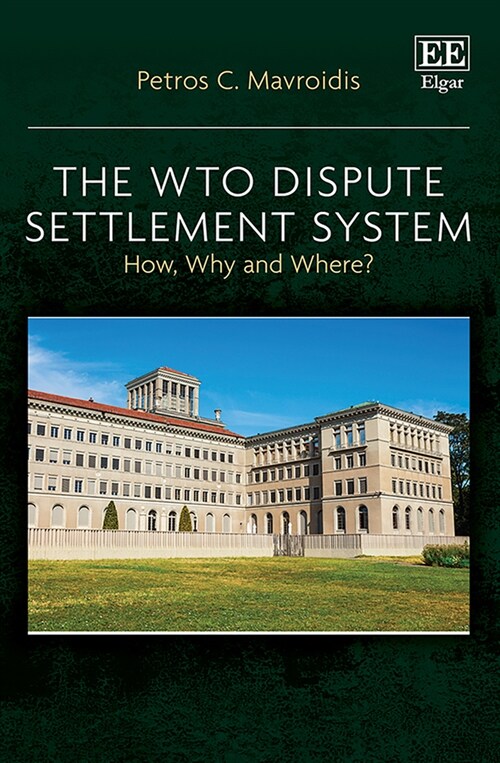 The WTO Dispute Settlement System : How, Why and Where? (Hardcover)