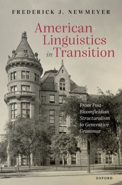 American Linguistics in Transition : From Post-Bloomfieldian Structuralism to Generative Grammar (Hardcover)