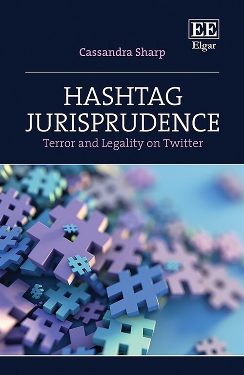 Hashtag Jurisprudence : Terror and Legality on Twitter (Hardcover)