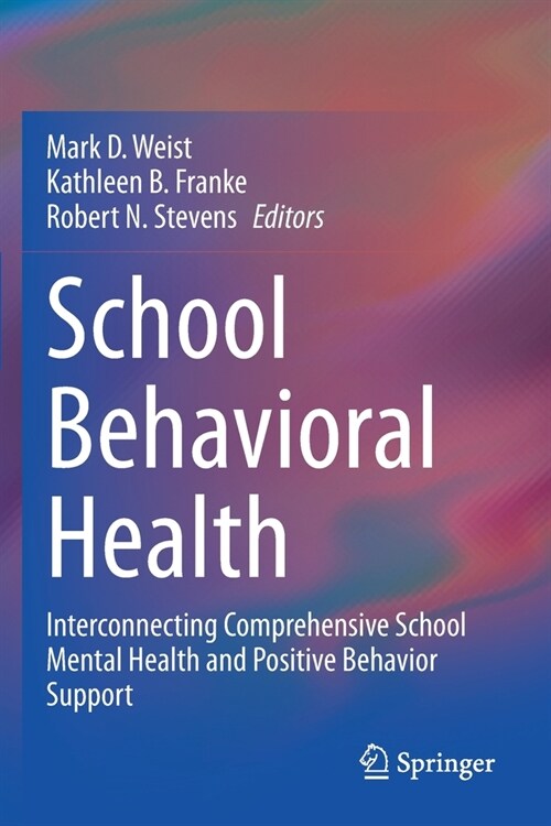School Behavioral Health: Interconnecting Comprehensive School Mental Health and Positive Behavior Support (Paperback)