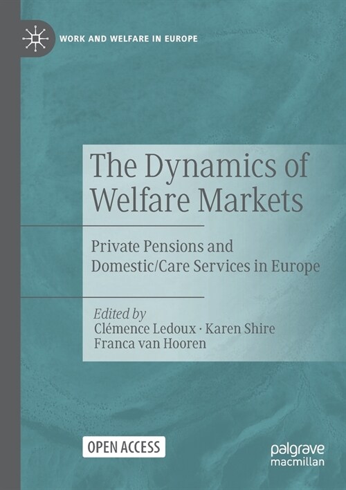 The Dynamics of Welfare Markets: Private Pensions and Domestic/Care Services in Europe (Paperback)