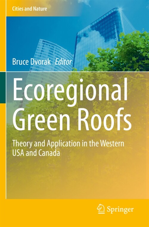 Ecoregional Green Roofs: Theory and Application in the Western USA and Canada (Paperback, 2021)
